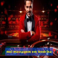 mel massagem em londrina